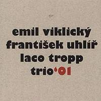 Emil Viklicky, Frantisek Uhlir, Laco Tropp / Trio' 01
