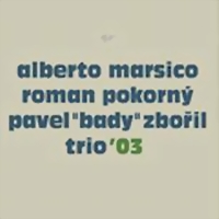Alberto Marsico, Roman Pokorny, Pavel Bady Zboril / Trio' 03