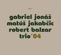 Gabriel Jonas, Matus Jakabcic, Robert Balzar / Trio '04