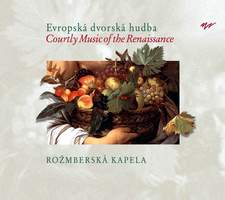 COURTLY MUSIC OF THE RENAISSANCE - ROZMBERK CONSORT